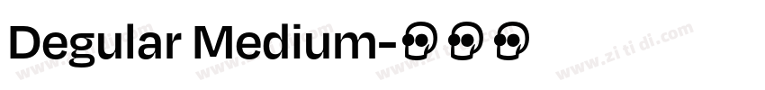 Degular Medium字体转换 Degular Medium字体转换